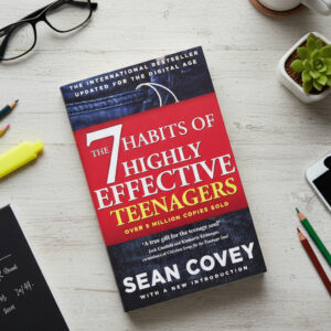 The 7 Habits of Highly Effective Teenagers